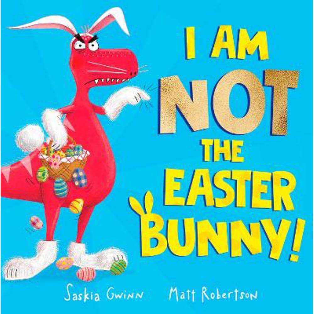 I Am Not the Easter Bunny! (Paperback) - Saskia Gwinn